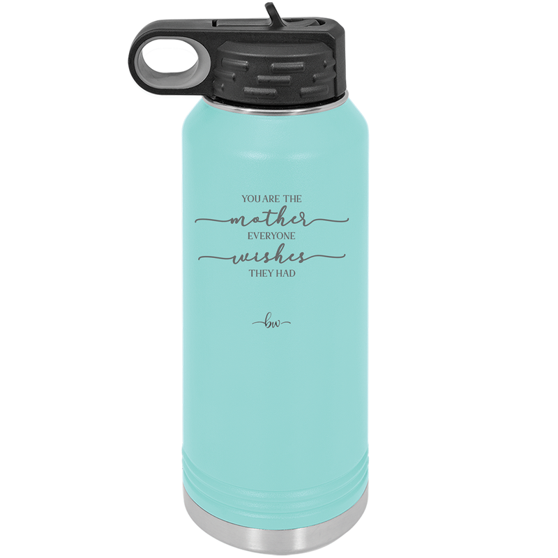 You are the Mother Everyone Wishes They Had - Laser Engraved Stainless Steel Drinkware - 1984 -