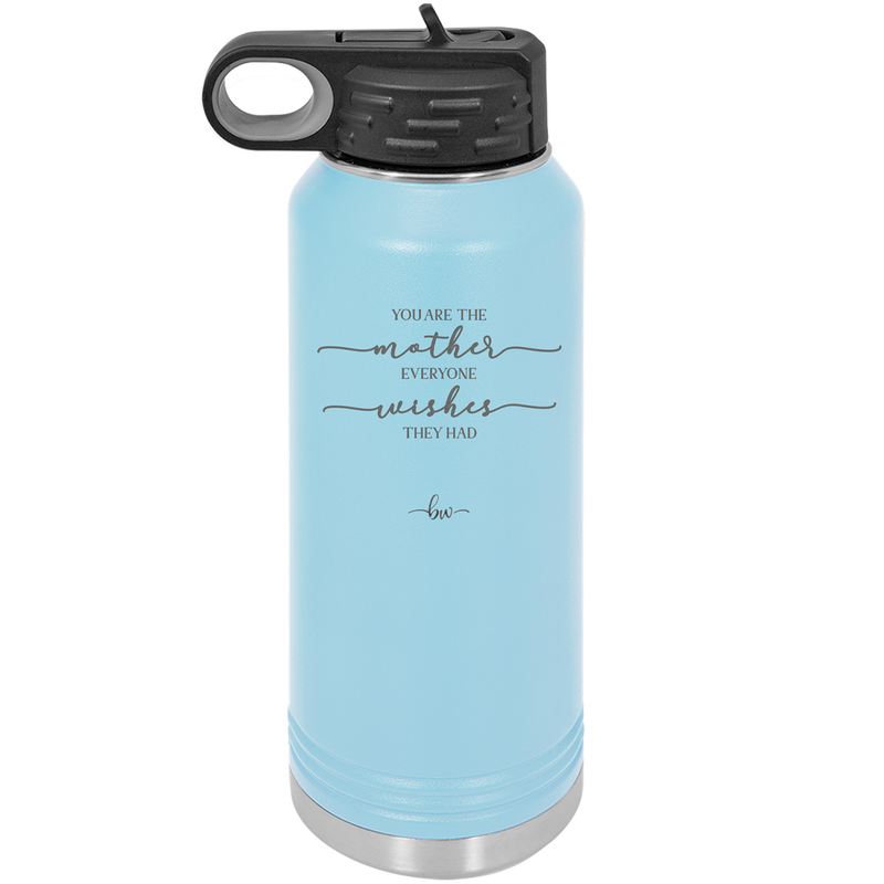 You are the Mother Everyone Wishes They Had - Laser Engraved Stainless Steel Drinkware - 1984 -