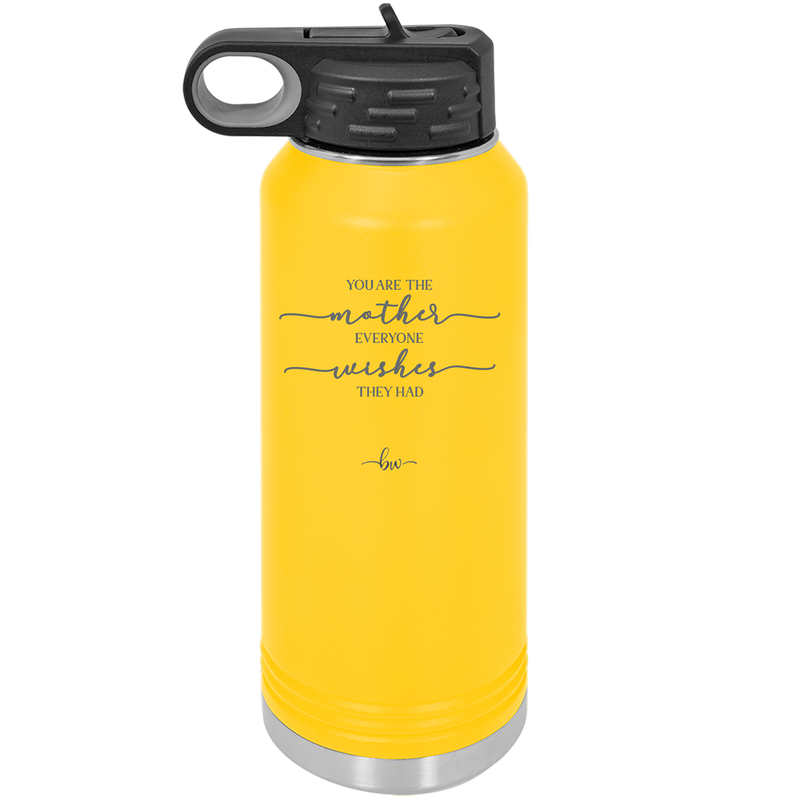 You are the Mother Everyone Wishes They Had - Laser Engraved Stainless Steel Drinkware - 1984 -