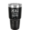Always My Mother Forever My Friend - Laser Engraved Stainless Steel Drinkware - 1993 -