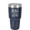 Always My Mother Forever My Friend - Laser Engraved Stainless Steel Drinkware - 1993 -