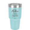 Always My Mother Forever My Friend - Laser Engraved Stainless Steel Drinkware - 1993 -