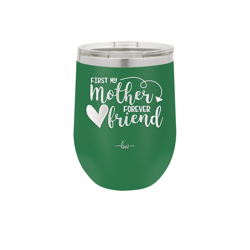 First My Mother Forever Friend Heart - Laser Engraved Stainless Steel Drinkware - 1994 -