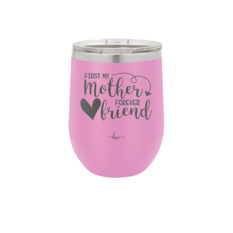 First My Mother Forever Friend Heart - Laser Engraved Stainless Steel Drinkware - 1994 -