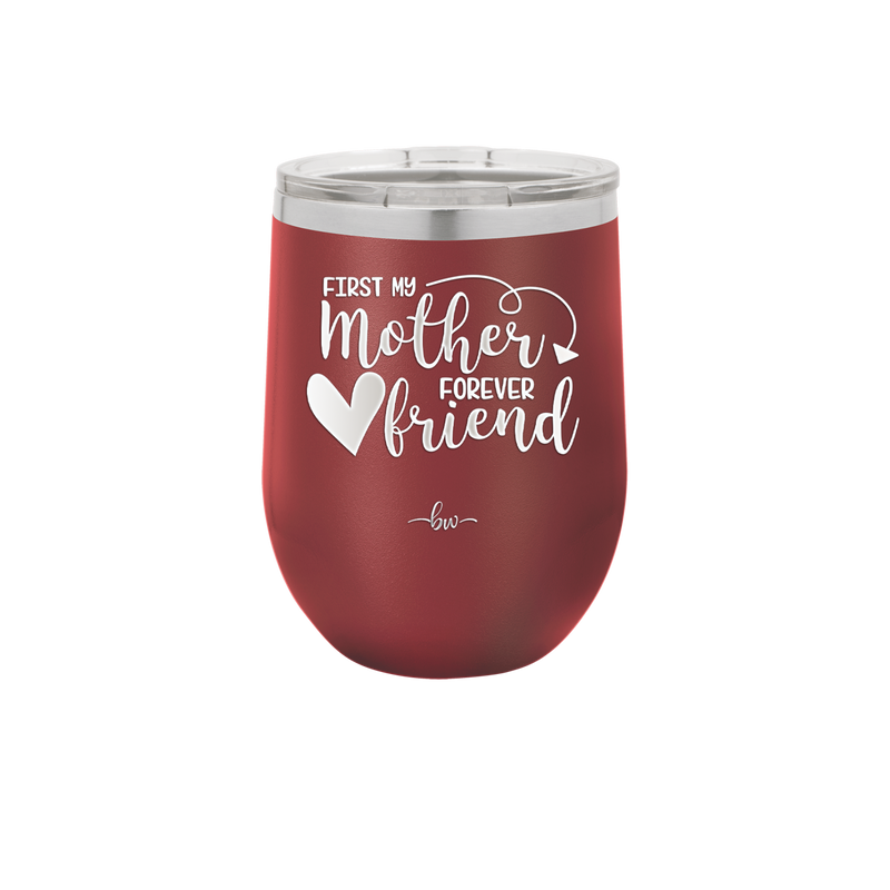 First My Mother Forever Friend Heart - Laser Engraved Stainless Steel Drinkware - 1994 -