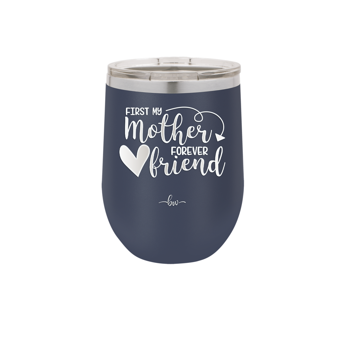 First My Mother Forever Friend Heart - Laser Engraved Stainless Steel Drinkware - 1994 -