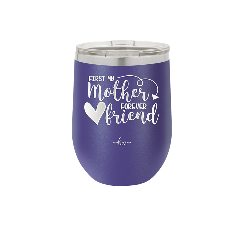 First My Mother Forever Friend Heart - Laser Engraved Stainless Steel Drinkware - 1994 -
