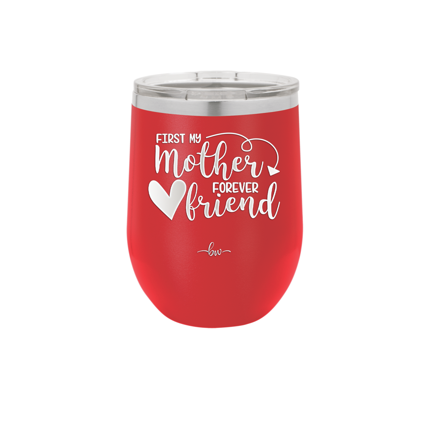 First My Mother Forever Friend Heart - Laser Engraved Stainless Steel Drinkware - 1994 -