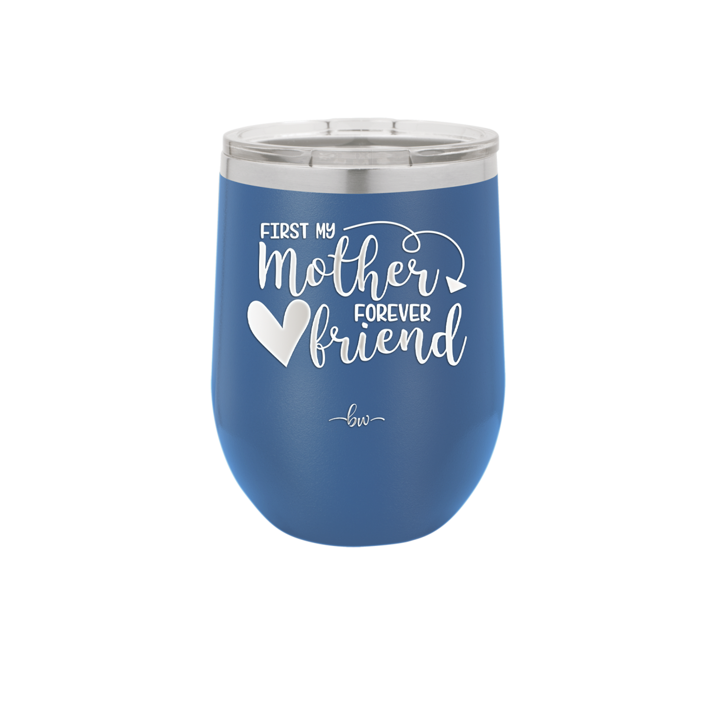 First My Mother Forever Friend Heart - Laser Engraved Stainless Steel Drinkware - 1994 -