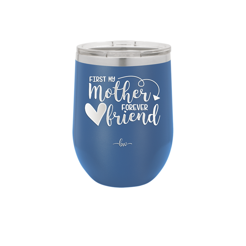 First My Mother Forever Friend Heart - Laser Engraved Stainless Steel Drinkware - 1994 -