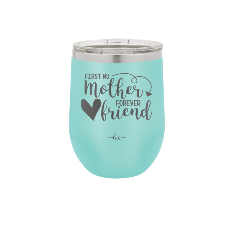First My Mother Forever Friend Heart - Laser Engraved Stainless Steel Drinkware - 1994 -