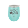 First My Mother Forever Friend Heart - Laser Engraved Stainless Steel Drinkware - 1994 -
