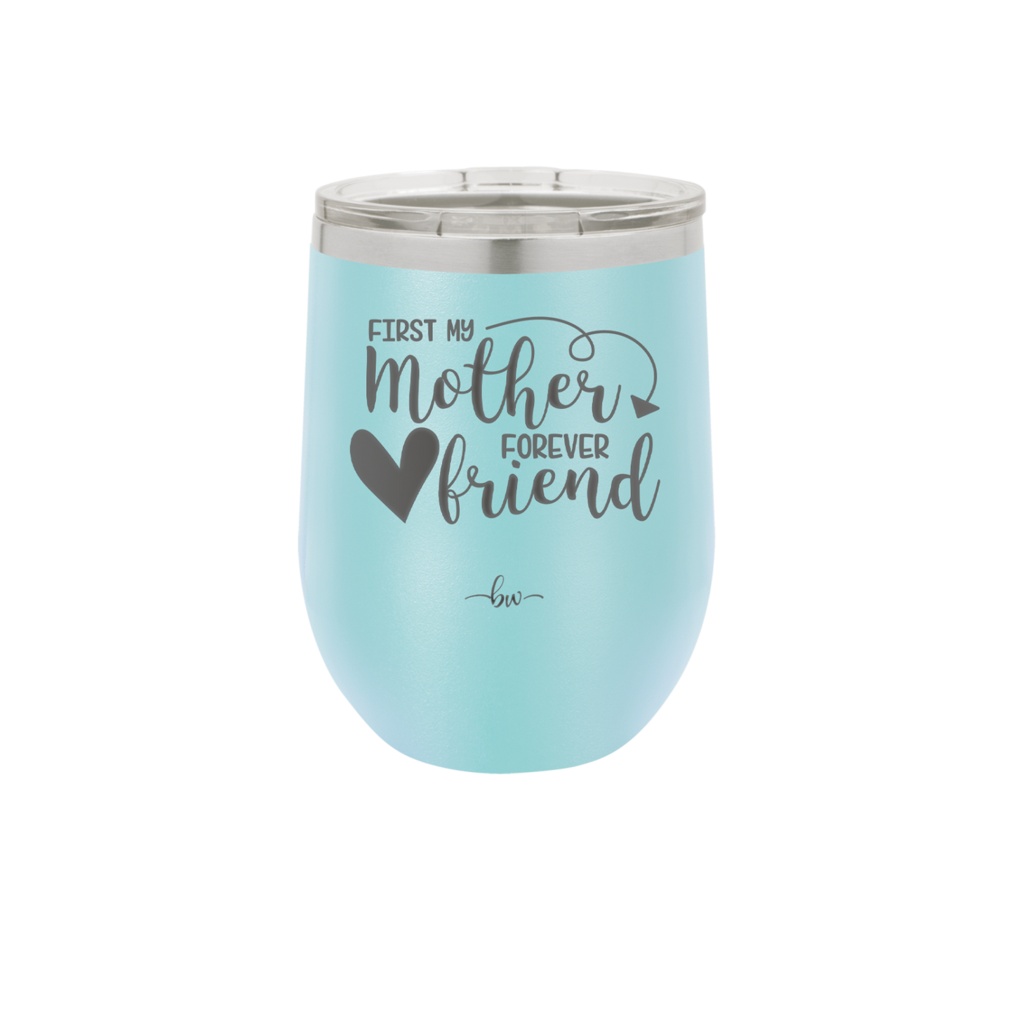 First My Mother Forever Friend Heart - Laser Engraved Stainless Steel Drinkware - 1994 -