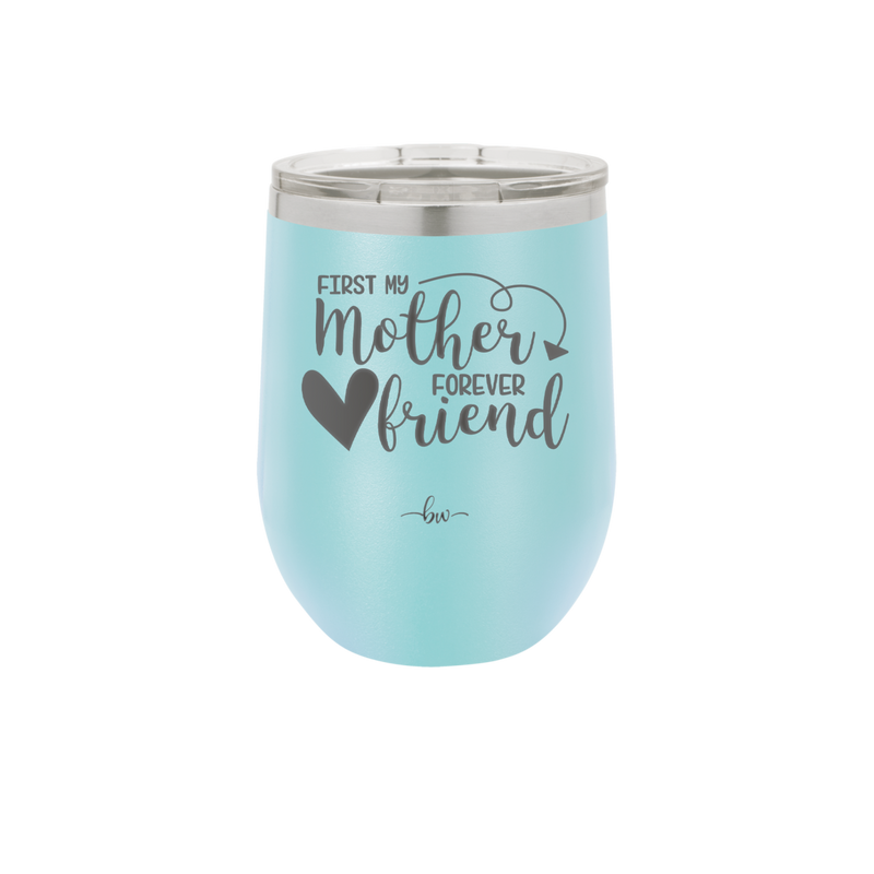 First My Mother Forever Friend Heart - Laser Engraved Stainless Steel Drinkware - 1994 -
