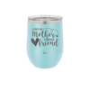 First My Mother Forever Friend Heart - Laser Engraved Stainless Steel Drinkware - 1994 -