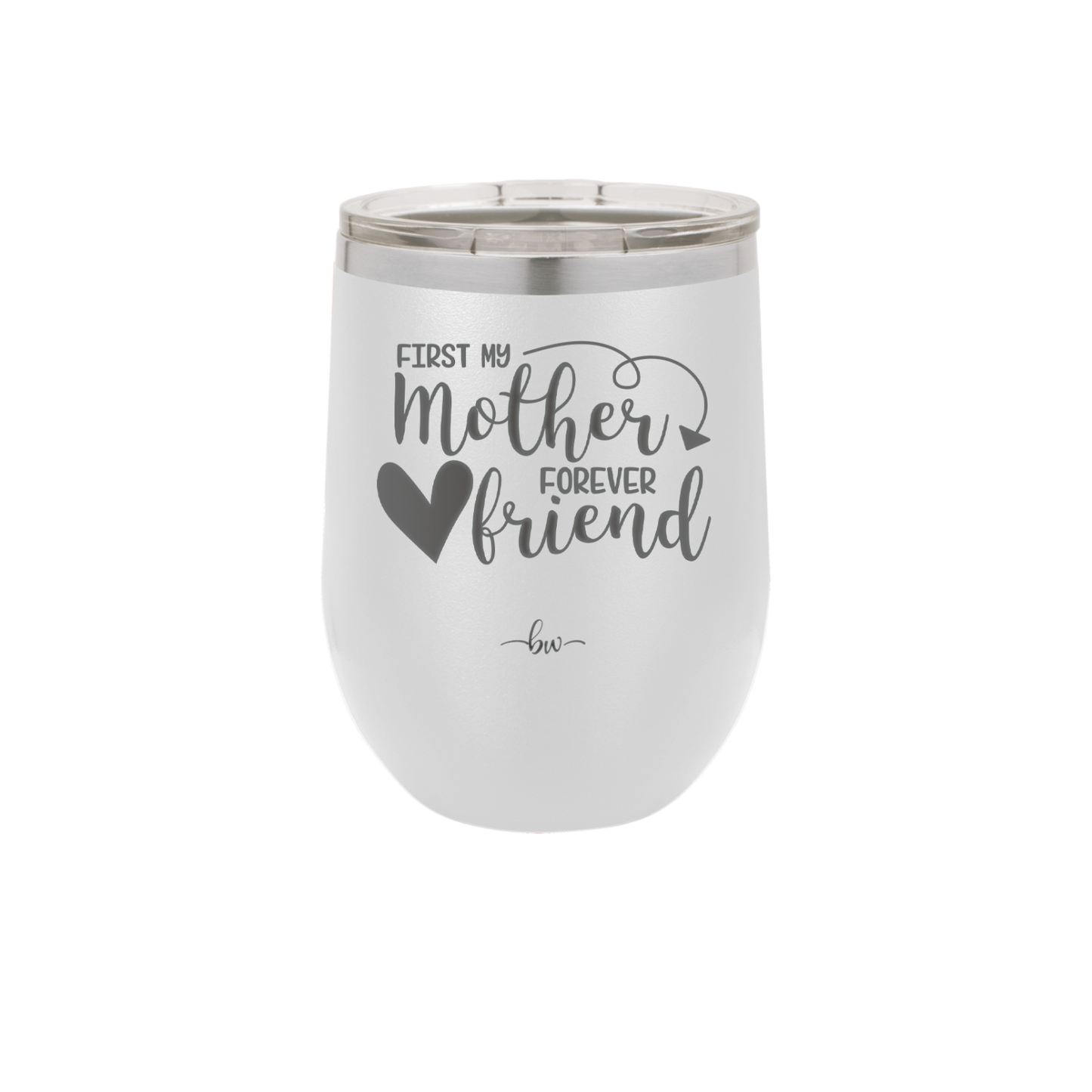 First My Mother Forever Friend Heart - Laser Engraved Stainless Steel Drinkware - 1994 -