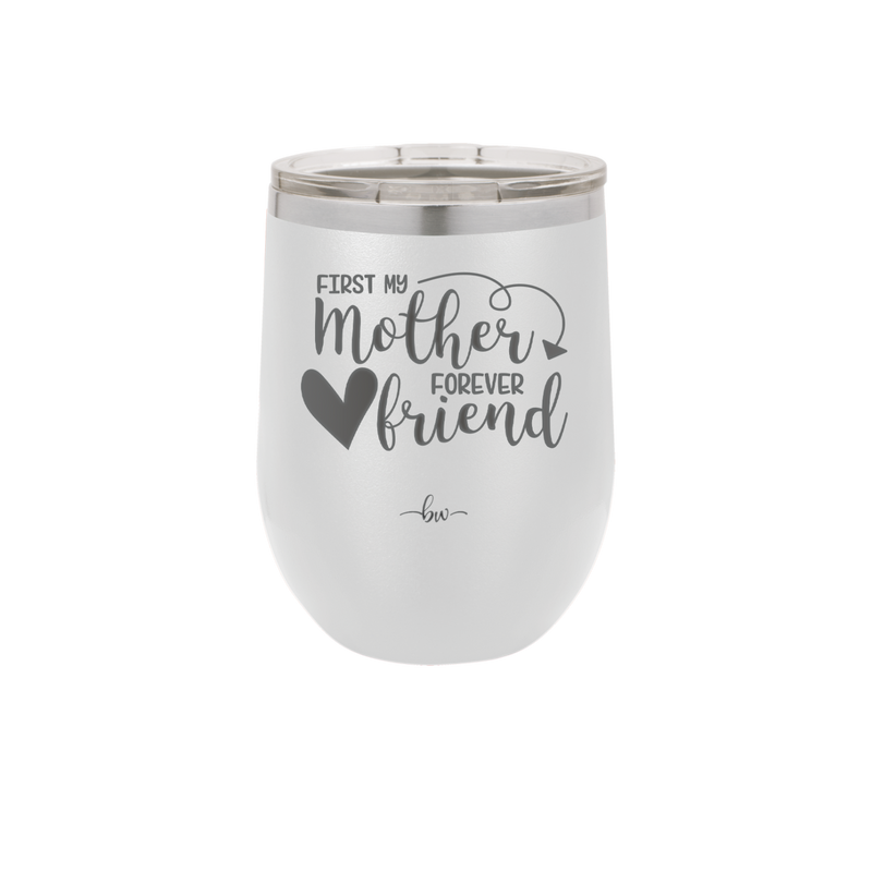 First My Mother Forever Friend Heart - Laser Engraved Stainless Steel Drinkware - 1994 -