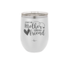 First My Mother Forever Friend Heart - Laser Engraved Stainless Steel Drinkware - 1994 -
