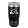 First My Mother Forever Friend Heart - Laser Engraved Stainless Steel Drinkware - 1994 -