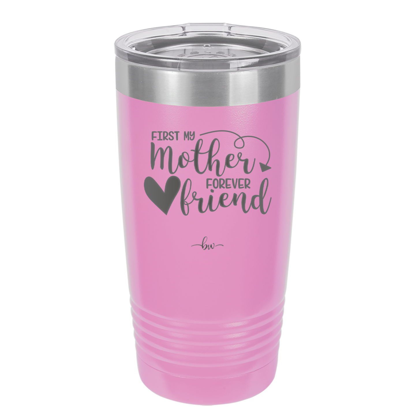 First My Mother Forever Friend Heart - Laser Engraved Stainless Steel Drinkware - 1994 -