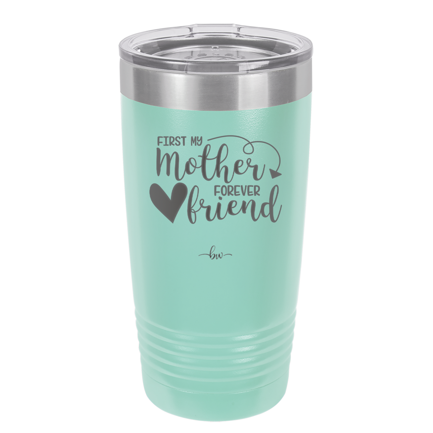 First My Mother Forever Friend Heart - Laser Engraved Stainless Steel Drinkware - 1994 -