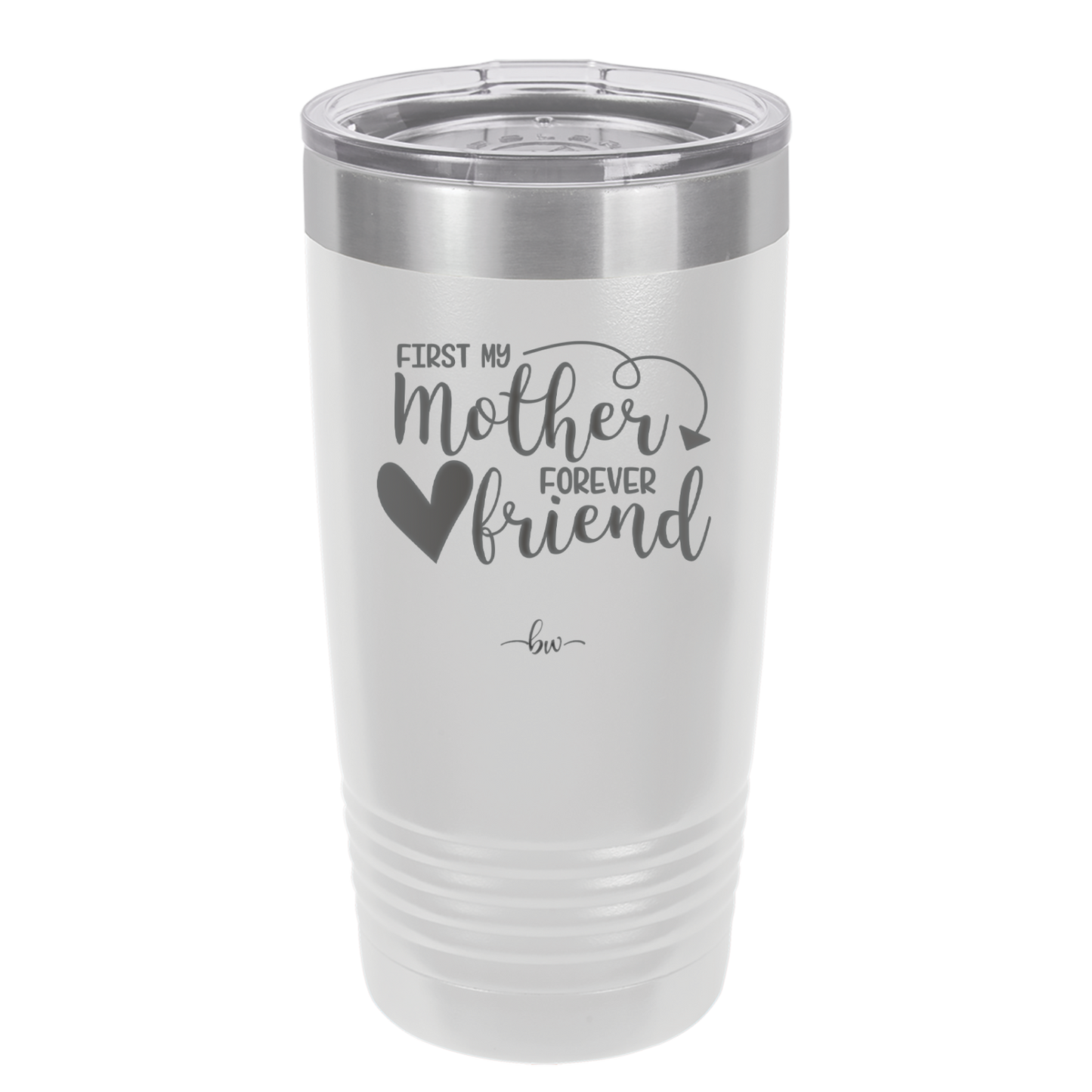 First My Mother Forever Friend Heart - Laser Engraved Stainless Steel Drinkware - 1994 -