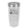 First My Mother Forever Friend Heart - Laser Engraved Stainless Steel Drinkware - 1994 -