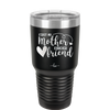 First My Mother Forever Friend Heart - Laser Engraved Stainless Steel Drinkware - 1994 -