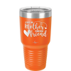 First My Mother Forever Friend Heart - Laser Engraved Stainless Steel Drinkware - 1994 -