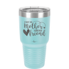 First My Mother Forever Friend Heart - Laser Engraved Stainless Steel Drinkware - 1994 -
