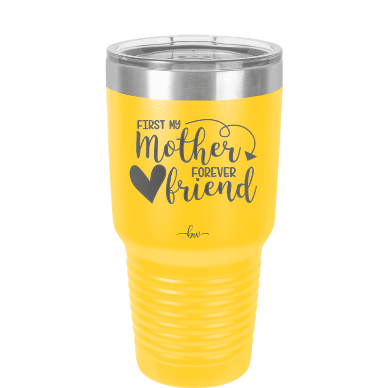 First My Mother Forever Friend Heart - Laser Engraved Stainless Steel Drinkware - 1994 -