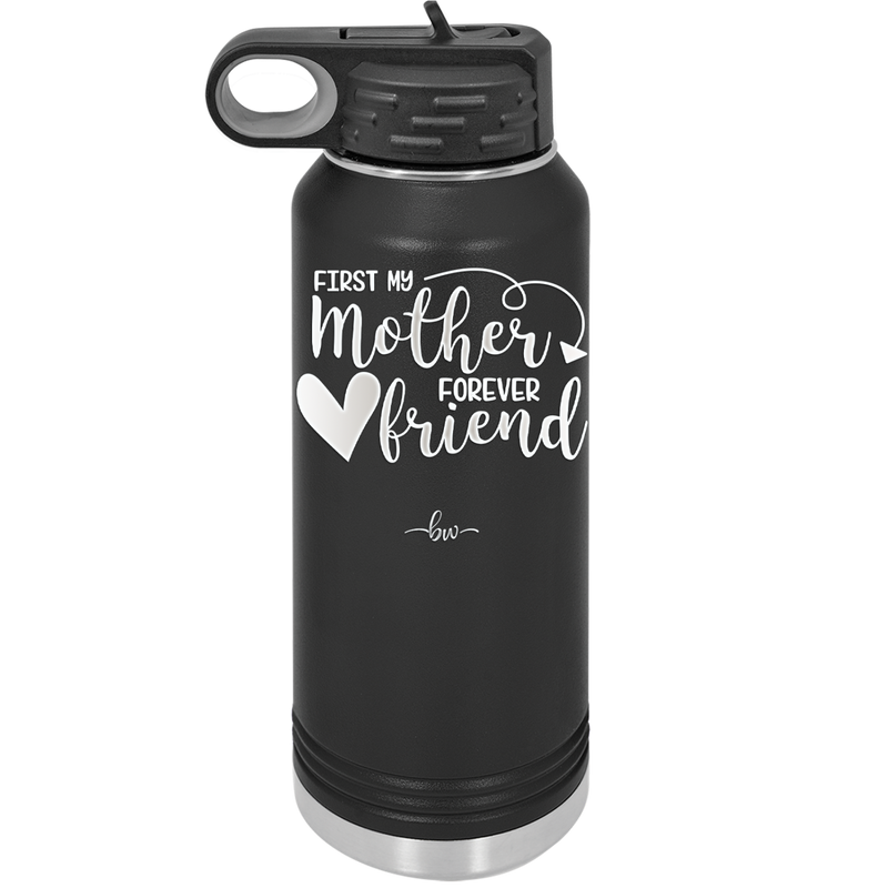 First My Mother Forever Friend Heart - Laser Engraved Stainless Steel Drinkware - 1994 -