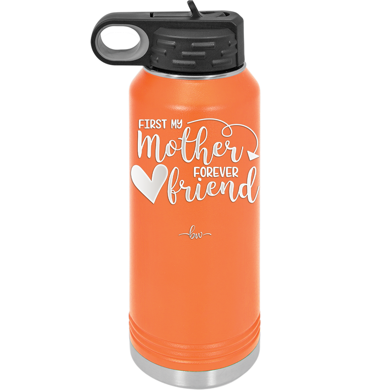 First My Mother Forever Friend Heart - Laser Engraved Stainless Steel Drinkware - 1994 -