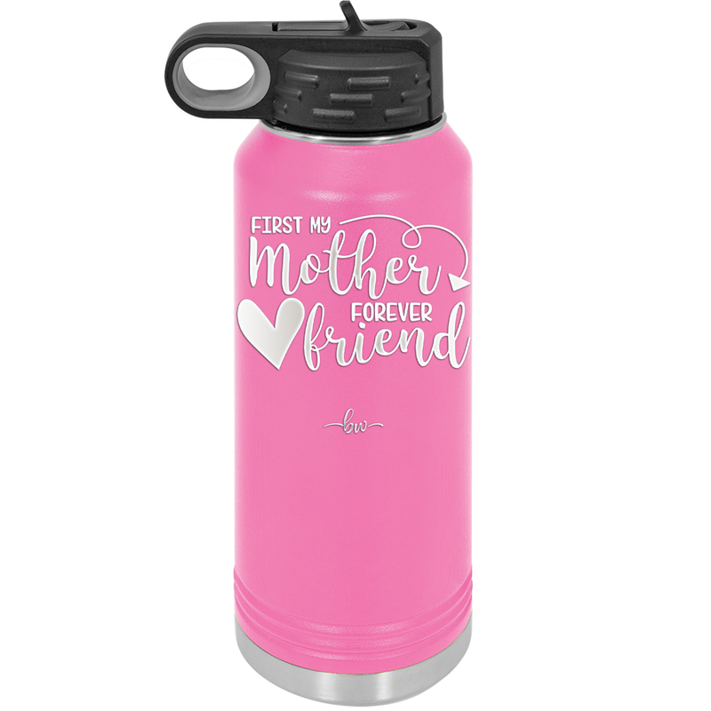 First My Mother Forever Friend Heart - Laser Engraved Stainless Steel Drinkware - 1994 -