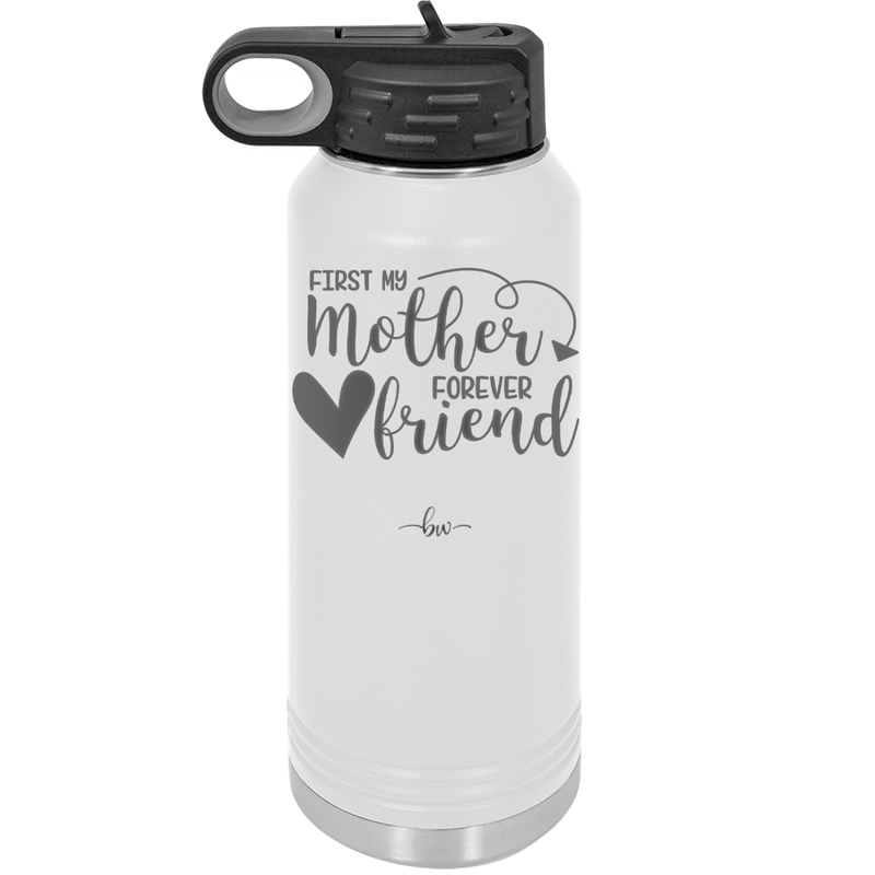 First My Mother Forever Friend Heart - Laser Engraved Stainless Steel Drinkware - 1994 -