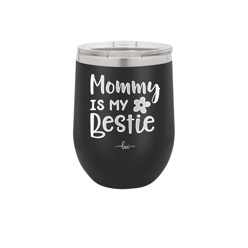 Mommy is My Bestie - Laser Engraved Stainless Steel Drinkware - 1996 -