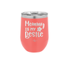 Mommy is My Bestie - Laser Engraved Stainless Steel Drinkware - 1996 -