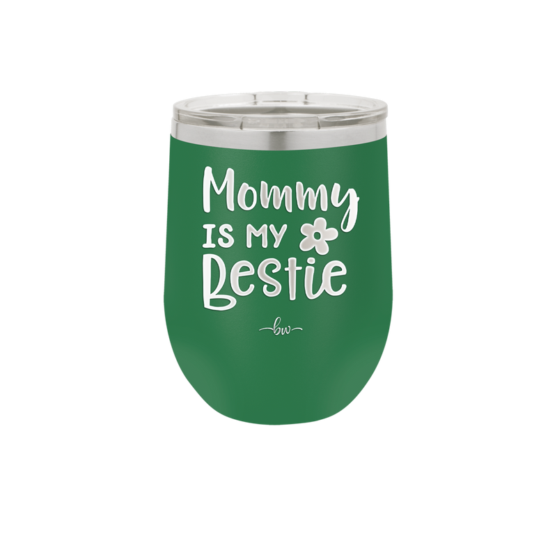 Mommy is My Bestie - Laser Engraved Stainless Steel Drinkware - 1996 -