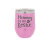 Mommy is My Bestie - Laser Engraved Stainless Steel Drinkware - 1996 -