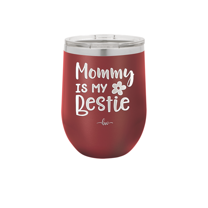 Mommy is My Bestie - Laser Engraved Stainless Steel Drinkware - 1996 -