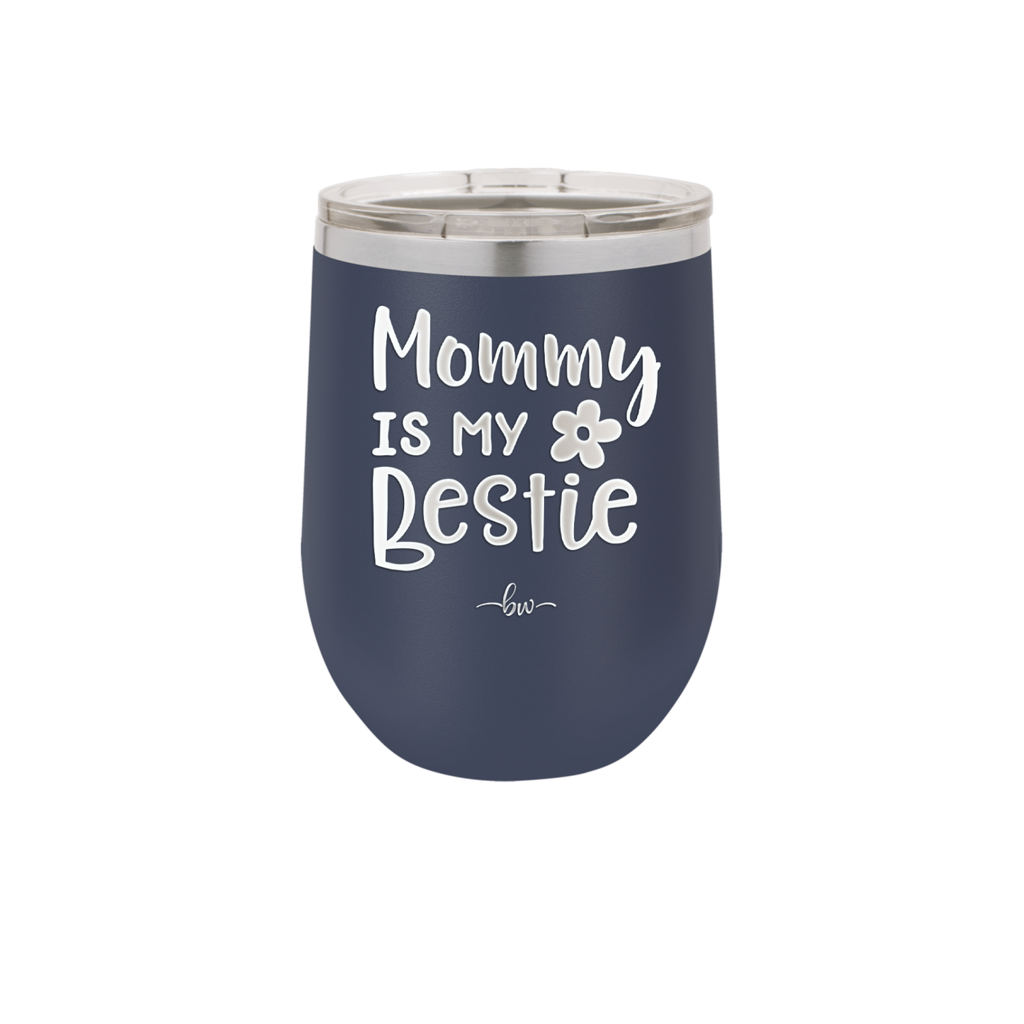 Mommy is My Bestie - Laser Engraved Stainless Steel Drinkware - 1996 -
