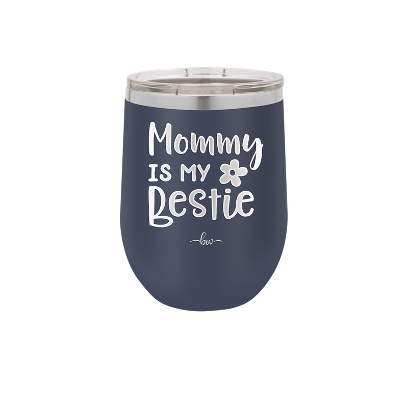 Mommy is My Bestie - Laser Engraved Stainless Steel Drinkware - 1996 -
