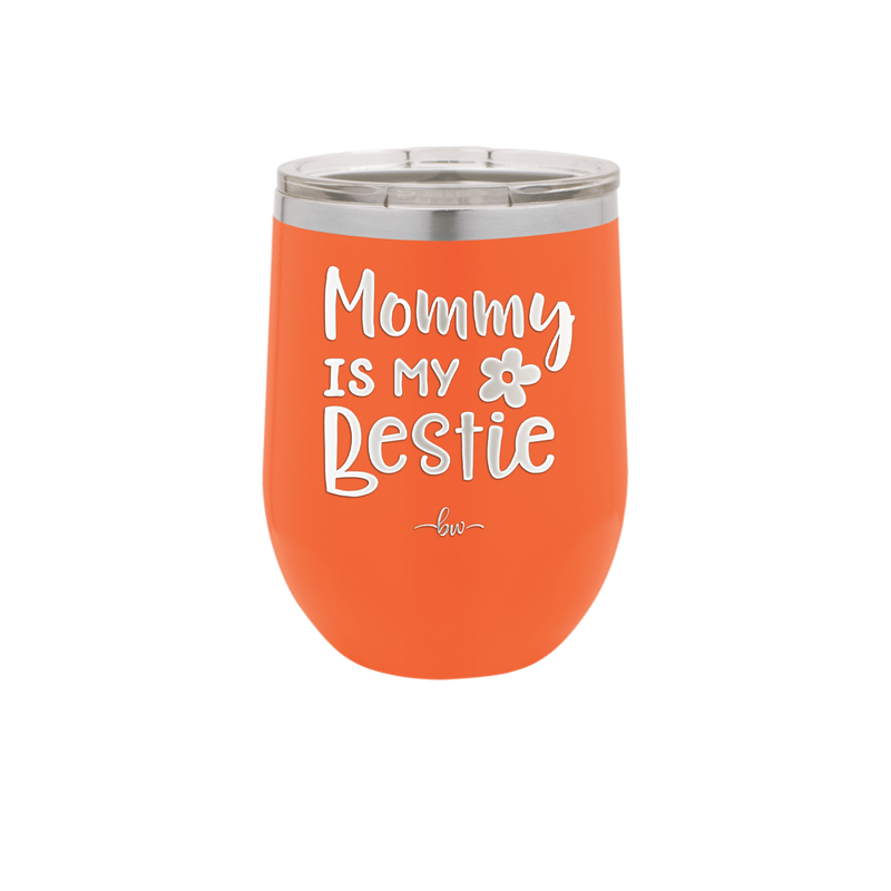 Mommy is My Bestie - Laser Engraved Stainless Steel Drinkware - 1996 -