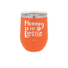 Mommy is My Bestie - Laser Engraved Stainless Steel Drinkware - 1996 -