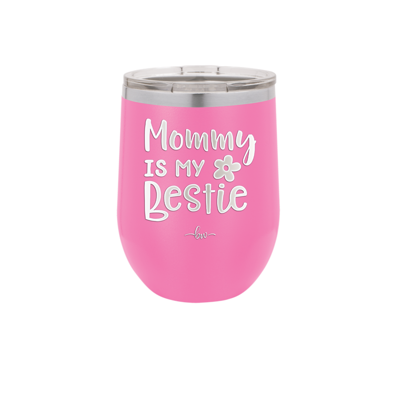 Mommy is My Bestie - Laser Engraved Stainless Steel Drinkware - 1996 -