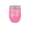 Mommy is My Bestie - Laser Engraved Stainless Steel Drinkware - 1996 -