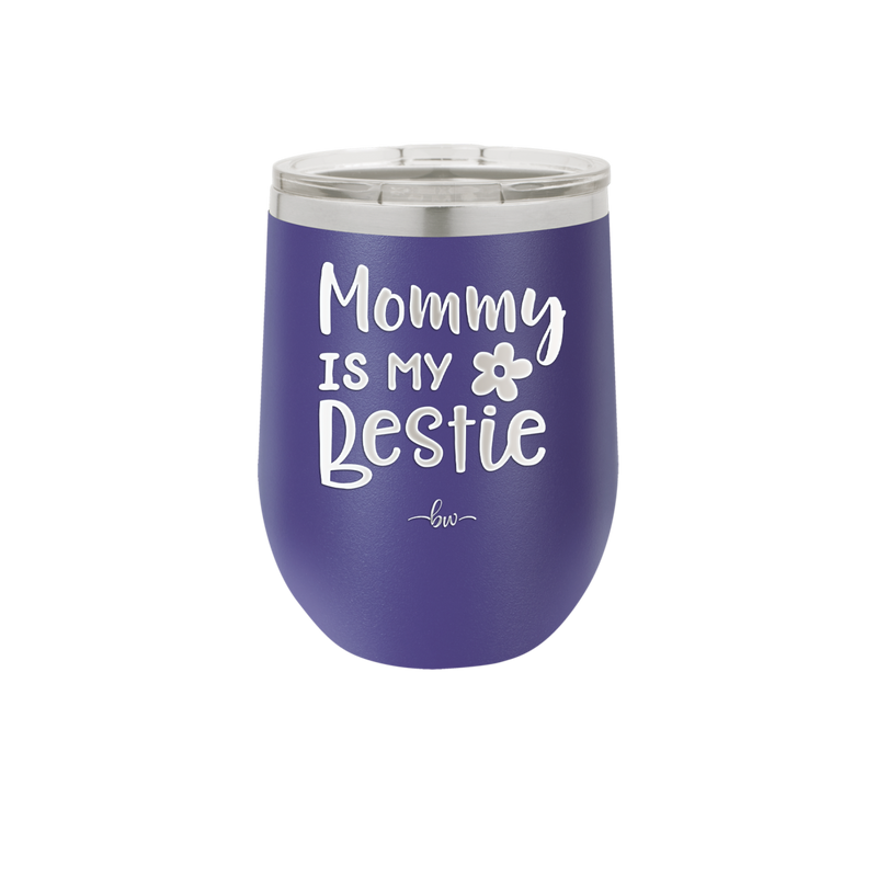 Mommy is My Bestie - Laser Engraved Stainless Steel Drinkware - 1996 -