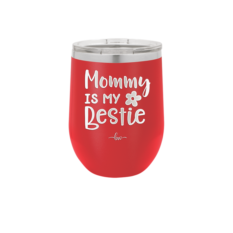 Mommy is My Bestie - Laser Engraved Stainless Steel Drinkware - 1996 -