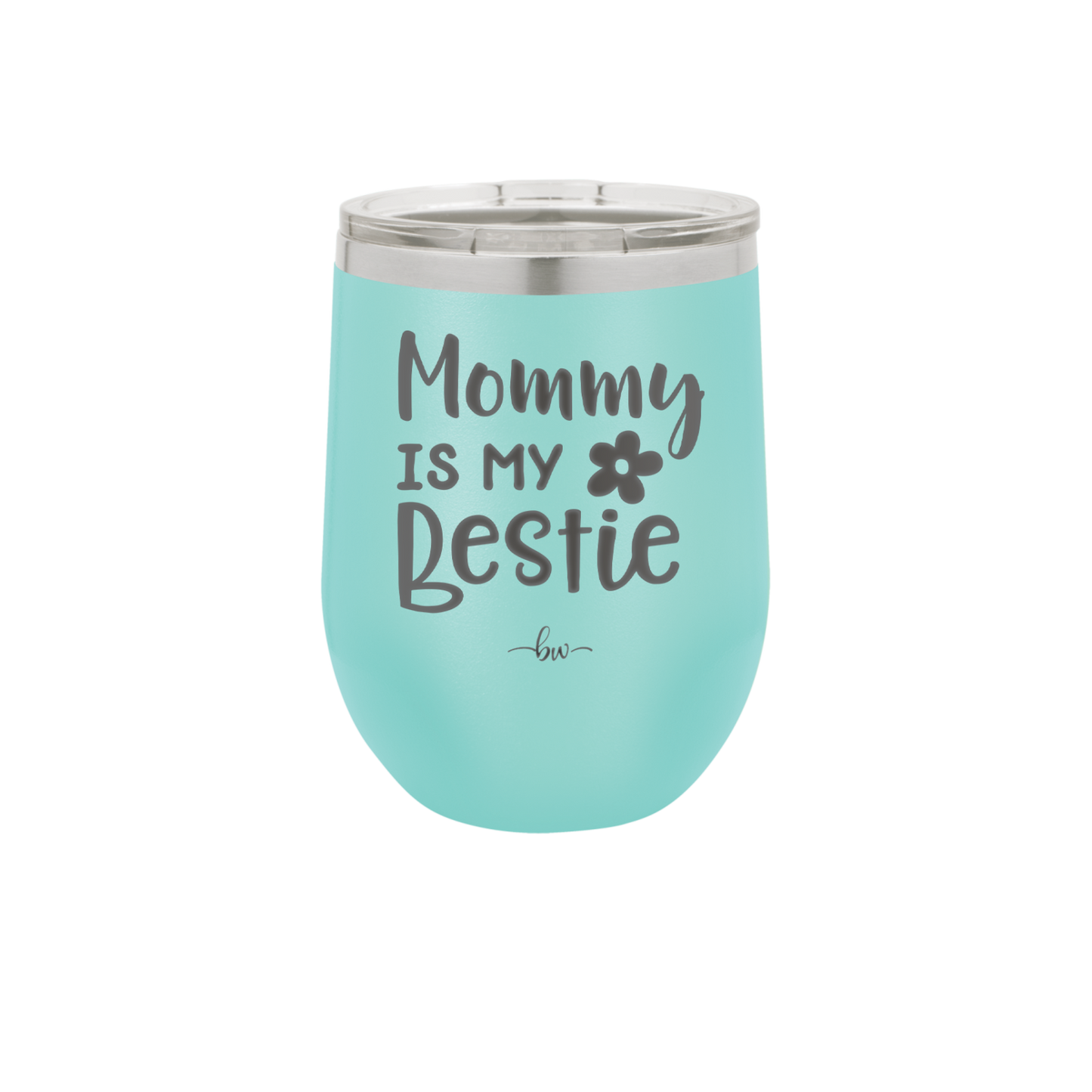 Mommy is My Bestie - Laser Engraved Stainless Steel Drinkware - 1996 -