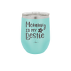 Mommy is My Bestie - Laser Engraved Stainless Steel Drinkware - 1996 -